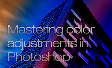 Mastering Color Adjustments in Photoshop